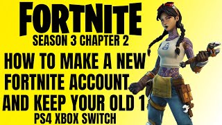 How To Make A New Fortnite Account And Keep Your Old One PS4 XBOX