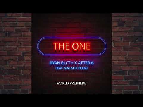 Ryan Blyth X After 6 feat. Malisha Bleau - The One
