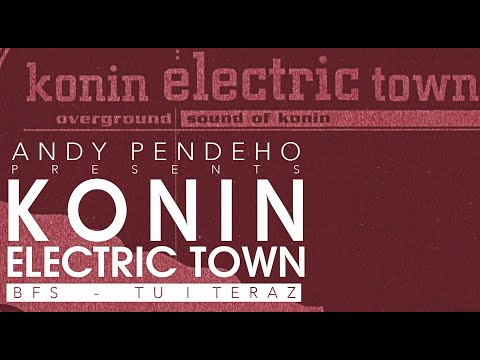 Andy Pendeho presents: Konin Electric Town - Bfs Tu i Teraz