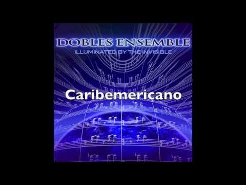 DOBLES ENSEMBLE -Caribemericano (AUDIO)