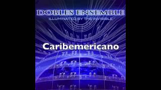 DOBLES ENSEMBLE -Caribemericano (AUDIO)