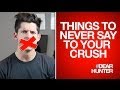 5 THINGS TO NEVER SAY TO YOUR CRUSH ...