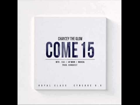 Chancey The Glow - Come 15 (With. Debi, Jay Moon, Nucksal) Prod. Konquest