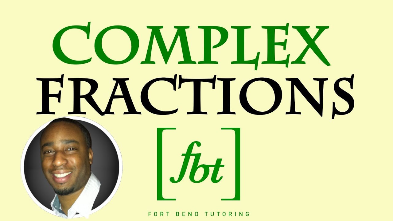 Complex Fractions [fbt] (Simplifying Complex Fractions)