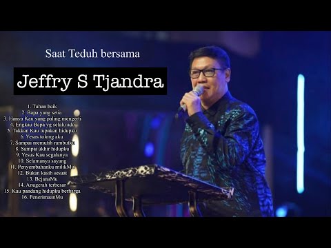 Saat Teduh bersama Jeffry S Tjandra #jeffrystjandra #lagurohani