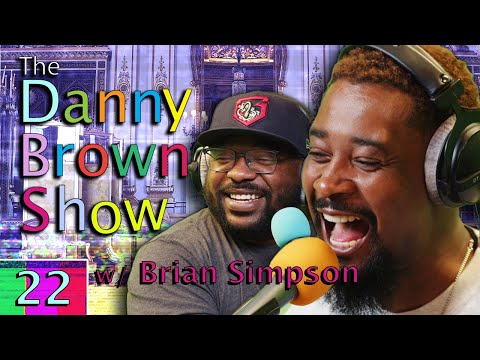 Ep. 22 | The Danny Brown Show w/ Brian Simpson