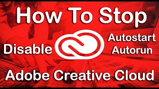 #howto stop | #autorun | #startup | #autostart | #disabled | adobe creative cloud