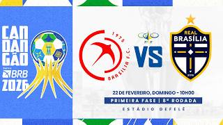 CANDANGÃO BRB 2026 - 8ª RODADA - | BRASÍLIA x REAL BRASIÍLIA| AO VIVO E COM IMAGENS