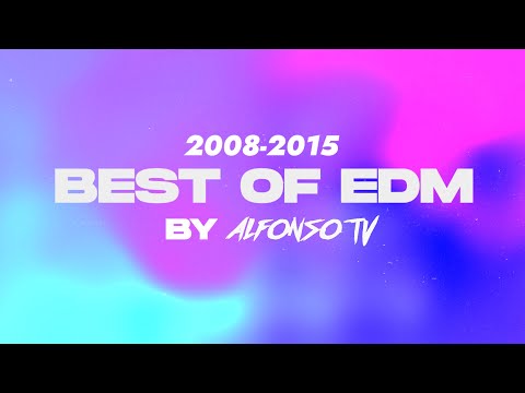 BEST OF EDM 2008-2015 MIX BY ALFONSO TV