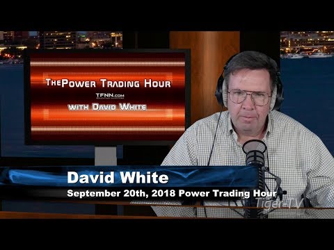 September 20th Power Trading Hour with David White on TFNN - 2018