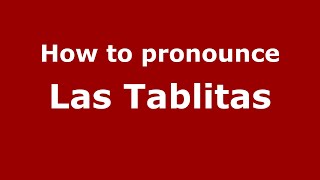 How to pronounce Las Tablitas