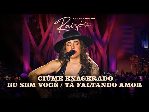 Lauana Prado Raiz Goiânia - Ciúme Exagerado / Eu Sem Você / Tá Faltando Amor