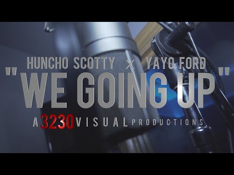 HUNCHO SCOTTY x YAYO FORD - WE GOING UP ( OFFICIAL MUSIC VIDEO)