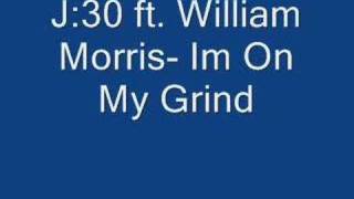 J30 ft. William Morris- Im On My Grind