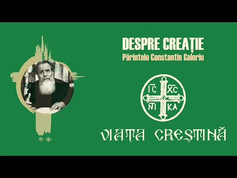 Părintele Constantin Galeriu - Despre creația lui Dumnezeu