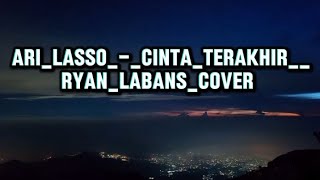 Download lagu LIRIK_LAGU_ARI_LASSO_-_CINTA_TERAKHIR____RYAN_LABANS_COVER mp3 Download lagu LIRIK_LAGU_ARI_LASSO_-_CINTA_TERAKHIR____RYAN_LABANS_COVER mp3