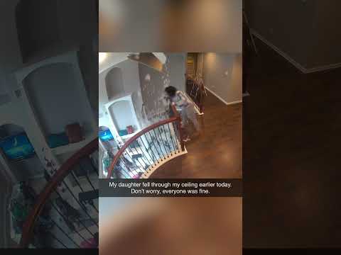 Daughter Falls Through Ceiling...
