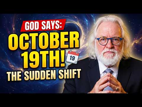 🔥 GOD SAYS: PREPARE FOR OCTOBER 19TH! A SUDDEN SHIFT IS ABOUT TO CHANGE YOUR LIFE! Prophetic Word