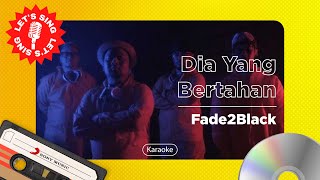 Download lagu Fade2Black - Dia Yang Bertahan | Karaoke | Let's Sing mp3 Download lagu Fade2Black - Dia Yang Bertahan | Karaoke | Let's Sing mp3