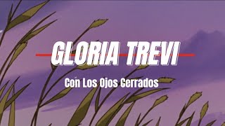 Gloria Trevi I Con Los Ojos Cerrados l Letra l Lyrics versión