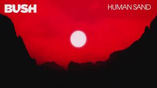 BUSH - HUMAN SAND (OFFICIAL AUDIO)