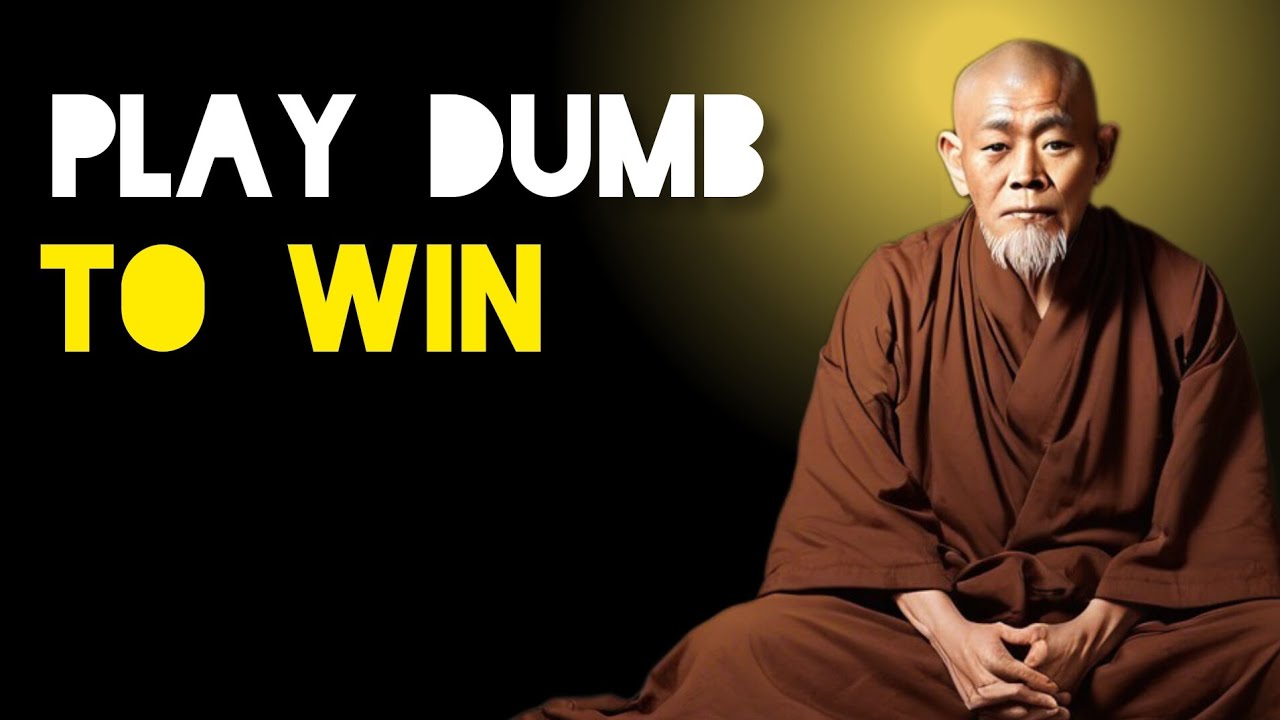 Why You Should Play Dumb To Win - Zen And Buddhism Teachings.