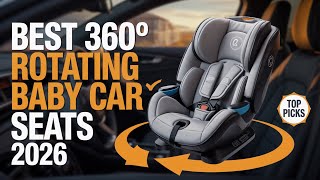 8 Best 360° Rotating Baby Car Seats 2026 | Top Safety & Comfort Picks for Infants and Toddlers