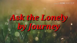 Ask the Lonely (lyrics) by Journey