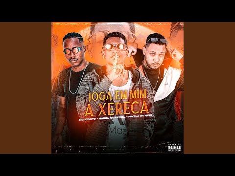 Joga em Mim a Xereca