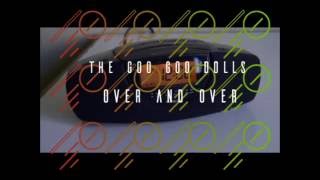 Goo Goo Dolls - Over and Over (Lyrics animated)