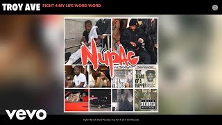 Troy Ave - Fight 4 My Life Word Word (Audio)