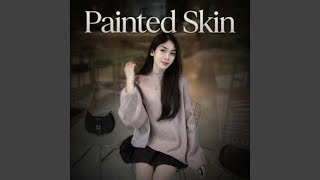 Download lagu Painted Skin mp3 Download lagu Painted Skin mp3