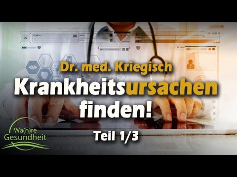 Krankheitsursachen finden! - Dr. med. Kriegisch - Teil 1/3