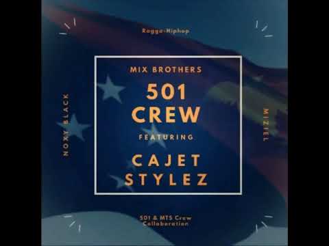 Title : Mix Brothers  Artist :501 Crew ft Cajet Stylez