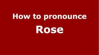 How to pronounce Rose