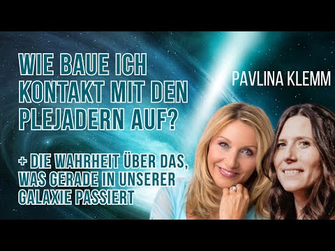PAVLINA KLEMM - How do I establish contact with the Pleiadians?