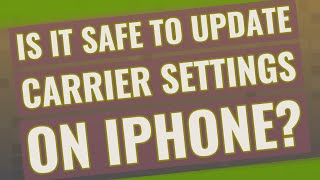 Is it safe to update carrier settings on iPhone?
