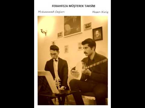 08 MUHAMMED CEYLAN & HASAN KİRİŞ - FERAHFEZA MÜŞTEREK TAKSİM