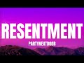 PARTYNEXTDOOR - Resentment (lyrics)