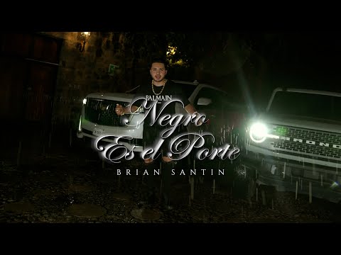 Brian Santin - Negro Es El Porte (Video Oficial)