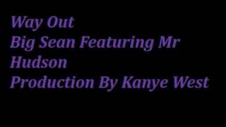Way Out : Big sean feat Mr Hudson.wmv