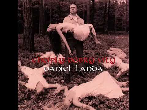 Daniel Landa - Chciply Dobry Vily