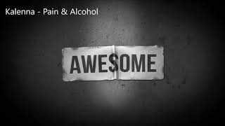 Kalenna - Pain & Alcohol (Lyrics)