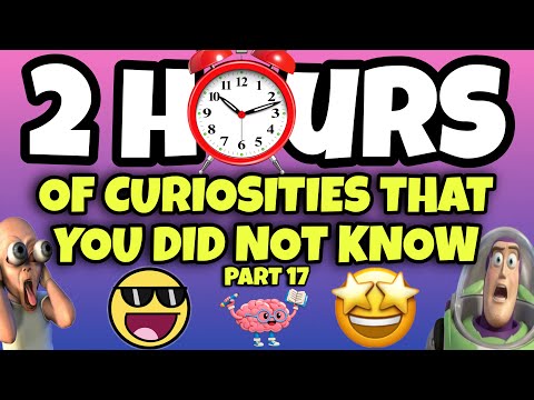 2 HOURS OF CURIOSITIES AND THINGS YOU DIDN’T KNOW 🧠⏰ #17