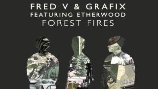 Fred V & Grafix - Forest Fires (feat. Etherwood) [Etherwood Remix]