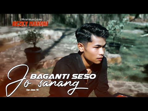 Rezki Mahoni - Baganti Seso Jo Sanang (Official Music Video)