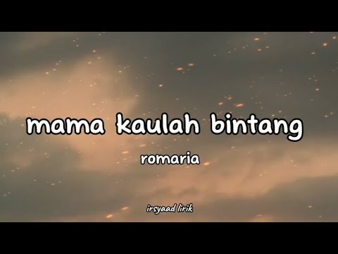 Mama kaulah bintang - Romaria (lyrics)