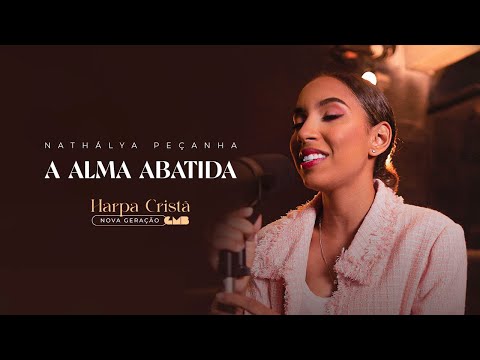 Nathálya Peçanha - A Alma Abatida (Harpa Cristã - Nova Geração)
