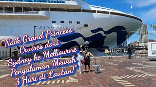 Jalan jalan dari Sydney ke Melbourne lewat LAUT dengan Grand Princess Cruises  (pembukaan)