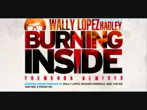 Wally Lopez Feat. Hadley - Burning Inside (Neil, Edgar VM Remix).wmv